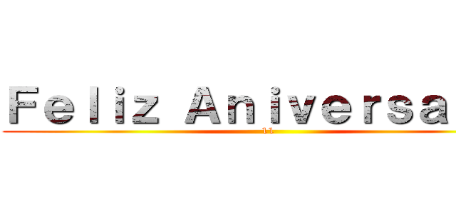 Ｆｅｌｉｚ Ａｎｉｖｅｒｓａｒｉｏ (11)