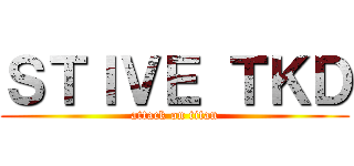 ＳＴＩＶＥ ＴＫＤ (attack on titan)