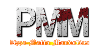 ＰＭＭ (Pizza Mafia Mandolino)