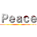 Ｐｅａｃｅ ()
