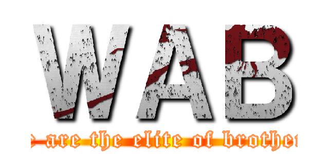 ＷＡＢ (We are the elite of brothers)