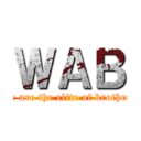 ＷＡＢ (We are the elite of brothers)