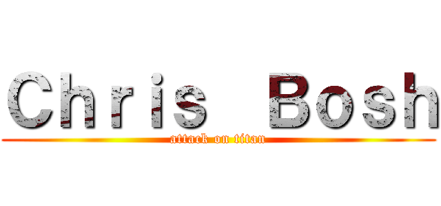 Ｃｈｒｉｓ  Ｂｏｓｈ (attack on titan)