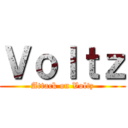 Ｖｏｌｔｚ (Attack on Voltz)