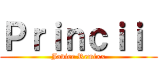 Ｐｒｉｎｃｉｉ  (Javier Remixx)