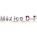 Ｍéｘｉｃｏ Ｄ－Ｆ ()