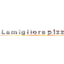 Ｌａ ｍｉｇｌｉｏｒｅ ｐｉｚｚｅｒｉａ (attack on titan)