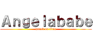 Ａｎｇｅｌａｂａｂｅ (attack on titan)