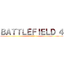 ＢＡＴＴＬＥＦＩＥＬＤ ４ (battle field 4)