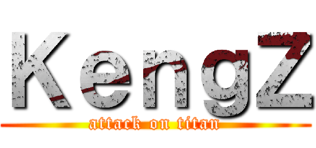 ＫｅｎｇＺ (attack on titan)