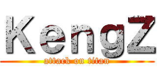 ＫｅｎｇＺ (attack on titan)