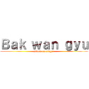 Ｂａｋ ｗａｎ ｇｙｕ (attack on singer)