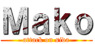 Ｍａｋｏ (attack on sida)