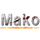 Ｍａｋｏ (attack on sida)