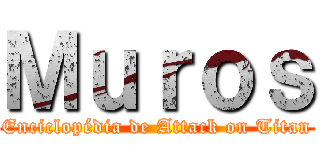 Ｍｕｒｏｓ (Enciclopédia de Attack on Titan)