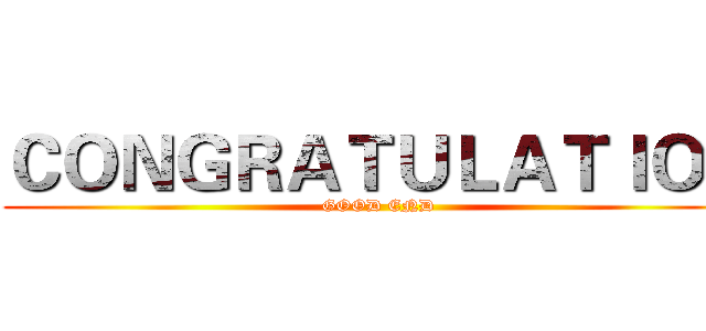 ＣＯＮＧＲＡＴＵＬＡＴＩＯＮ (GOOD END)