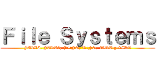 Ｆｉｌｅ Ｓｙｓｔｅｍｓ (FAT16, FAT32, NTFS, ReFS, EXT3 y EXT4)