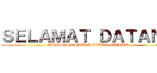 ＳＥＬＡＭＡＴ ＤＡＴＡＮＧ (MAHASISWA BARU JALUR GATCHA)