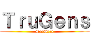 ＴｒｕＧｅｎｓ (TeaBunt)