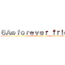 ６Ａのｆｏｒｅｖｅｒ ｆｒｉｅｎｄ (6A on song)