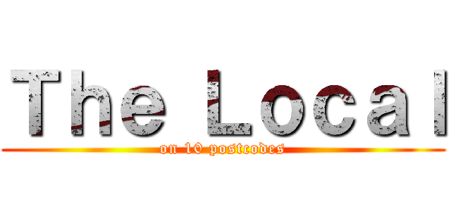 Ｔｈｅ Ｌｏｃａｌ (on 10 postcodes)