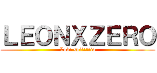ＬＥＯＮＸＺＥＲＯ (Lobo solitario)