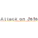 Ａｔｔａｃｋ ｏｎ Ｊｅｌｅｎａ (Attack on Jelena)
