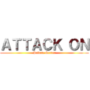 ＡＴＴＡＣＫ ＯＮ (Private Server)