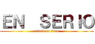 ＥＮ  ＳＥＲＩＯ (attack on titan)