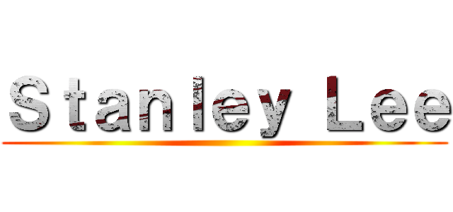 Ｓｔａｎｌｅｙ Ｌｅｅ ()