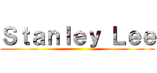 Ｓｔａｎｌｅｙ Ｌｅｅ ()