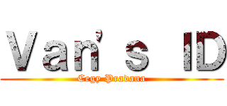 Ｖａｎ'ｓ ＩＤ (Cegy Pradana)