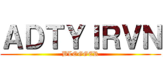 ＡＤＴＹＩＲＶＮ (BLOGGER)