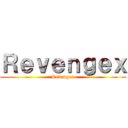 Ｒｅｖｅｎｇｅｘ (Revengex)