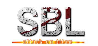 ＳＢＬ (attack on titan)