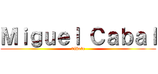 Ｍｉｇｕｅｌ Ｃａｂａｌ (niñote)