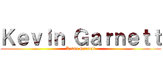 Ｋｅｖｉｎ Ｇａｒｎｅｔｔ (Kevin Garnett)