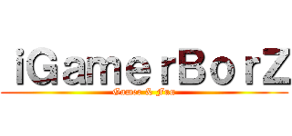 ｉＧａｍｅｒＢｏｒＺ (Gamer & Fun)
