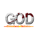 ＧＯＤ (Attack on Takeda)