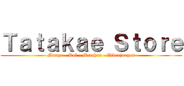 Ｔａｔａｋａｅ Ｓｔｏｒｅ (Manga - Rol - Merchan - Videojuegos)