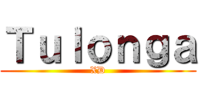 Ｔｕｌｏｎｇａ (XD)