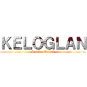 ＫＥＬＯＧＬＡＮ (Spoiler Arlert)