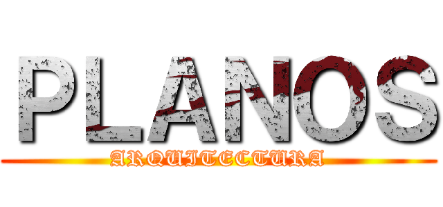 ＰＬＡＮＯＳ (ARQUITECTURA)