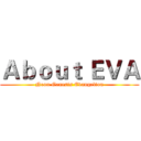Ａｂｏｕｔ ＥＶＡ (Neon Genesis Evangelion)