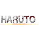 ＨＡＲＵＴＯ  (attack on haruto)