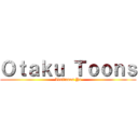 Ｏｔａｋｕ Ｔｏｏｎｓ (Visitanos Ya)