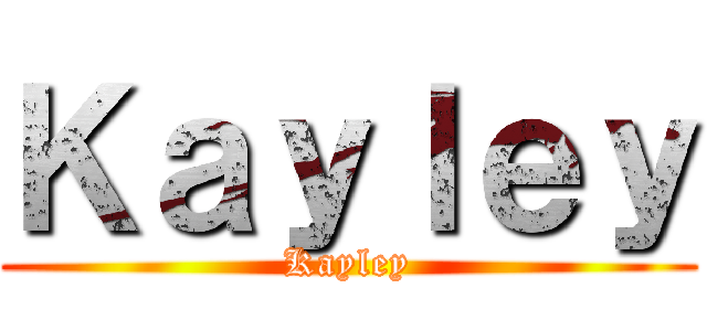 Ｋａｙｌｅｙ (Kayley)