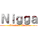 Ｎｉｇｇａ (Attack on Bros)