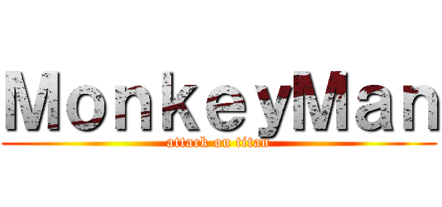 ＭｏｎｋｅｙＭａｎ (attack on titan)