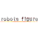 ｒｏｂｏｔｓ ｆｉｇｕｒｅ (presentation)